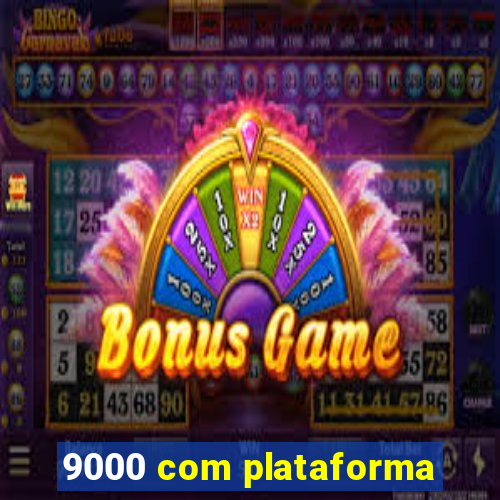 9000 com plataforma